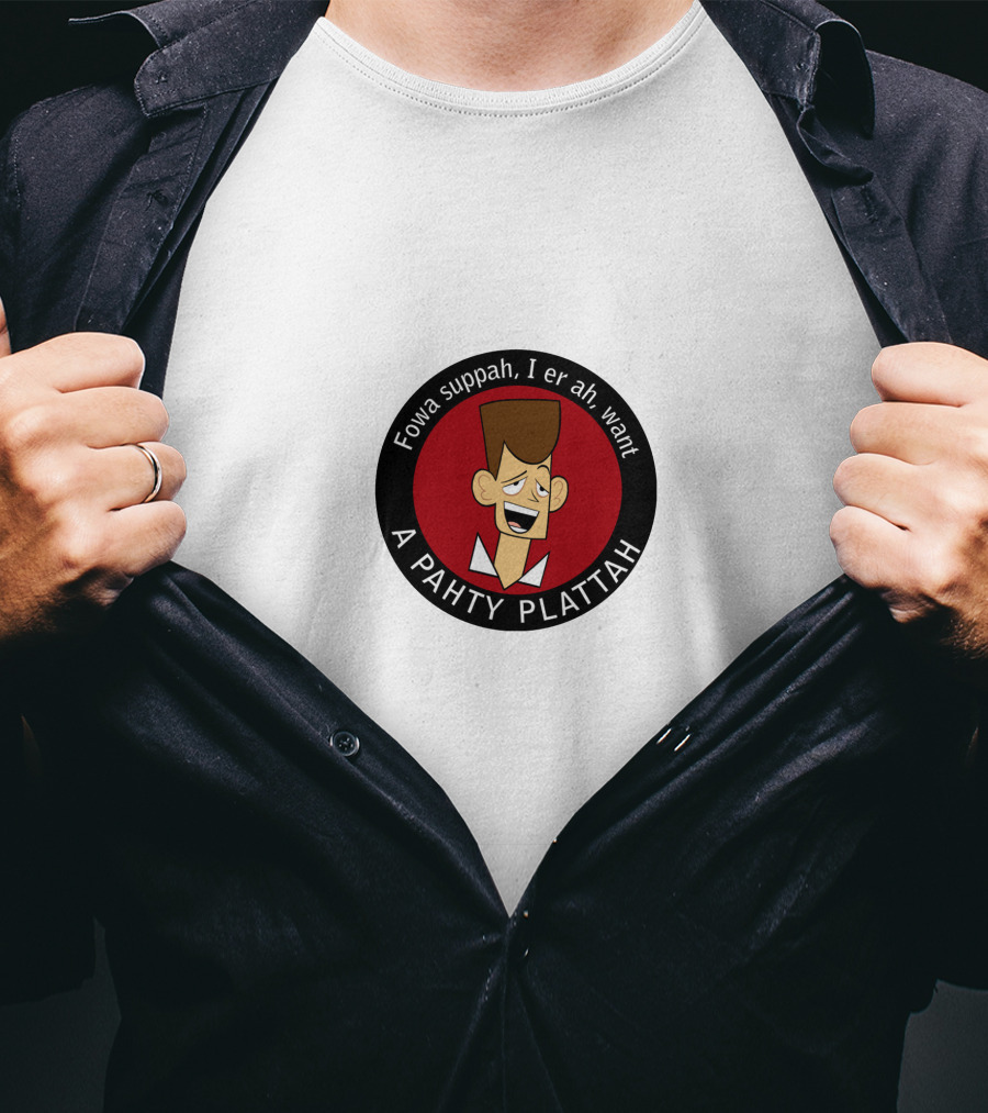 Fowa Suppah I Er Ah Want A Pahty Plattah Clone High T-Shirt