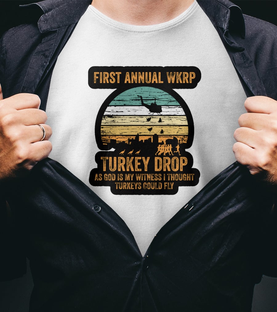 First Annual WKRP Turkey Drop As God Is My Witness I Thought Turkeys Could Fly T-Shirt