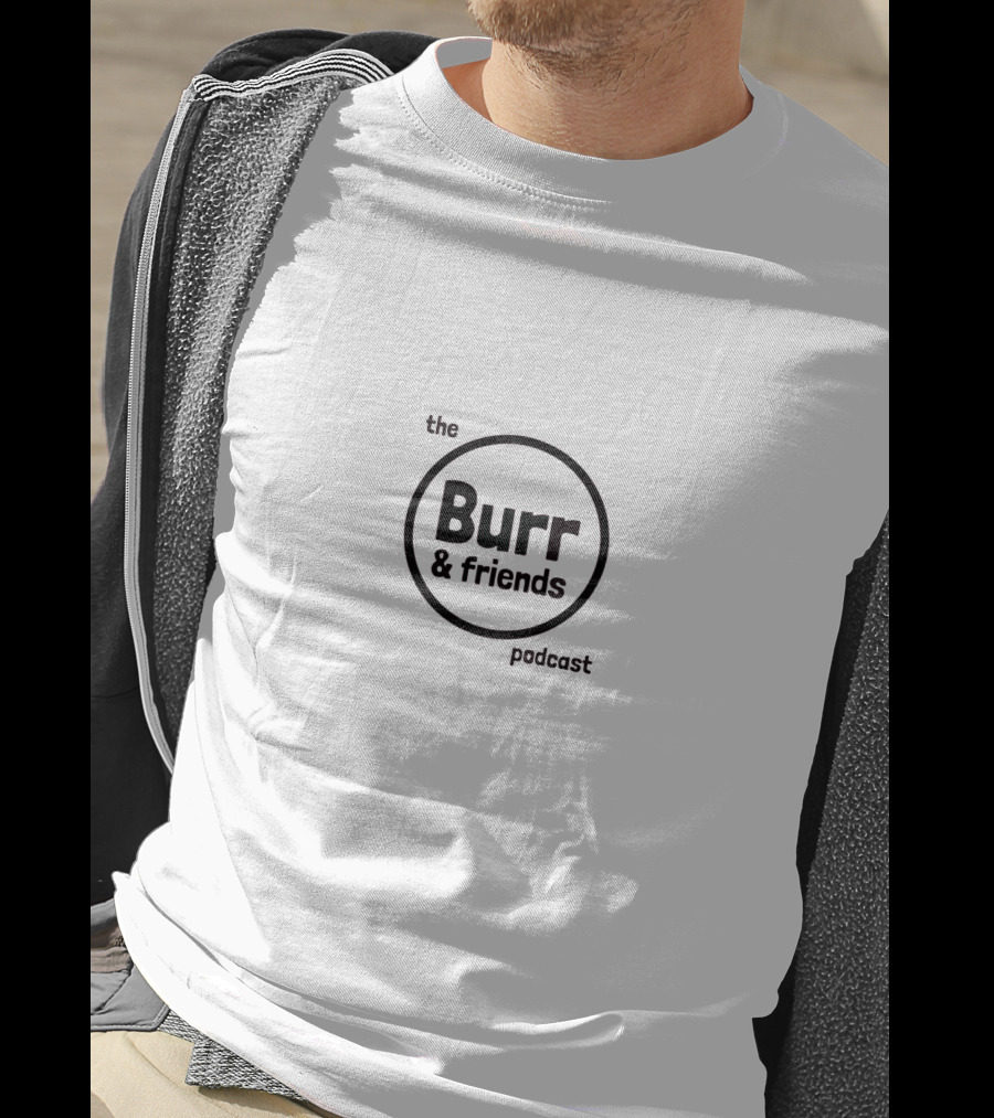 The Burr And Friends Podcast T-Shirt