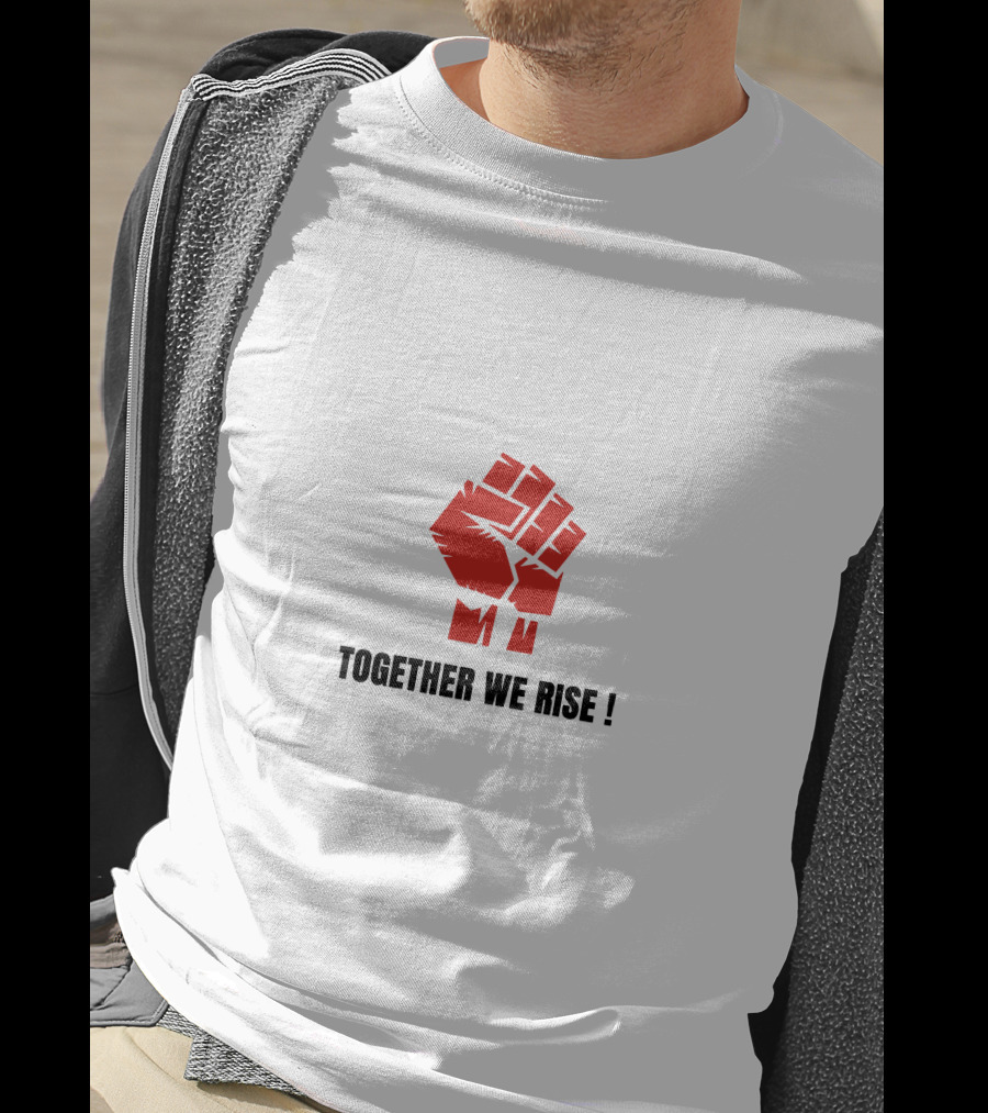 TOGETHER WE RISE Fist Symbol Empowerment T-Shirt