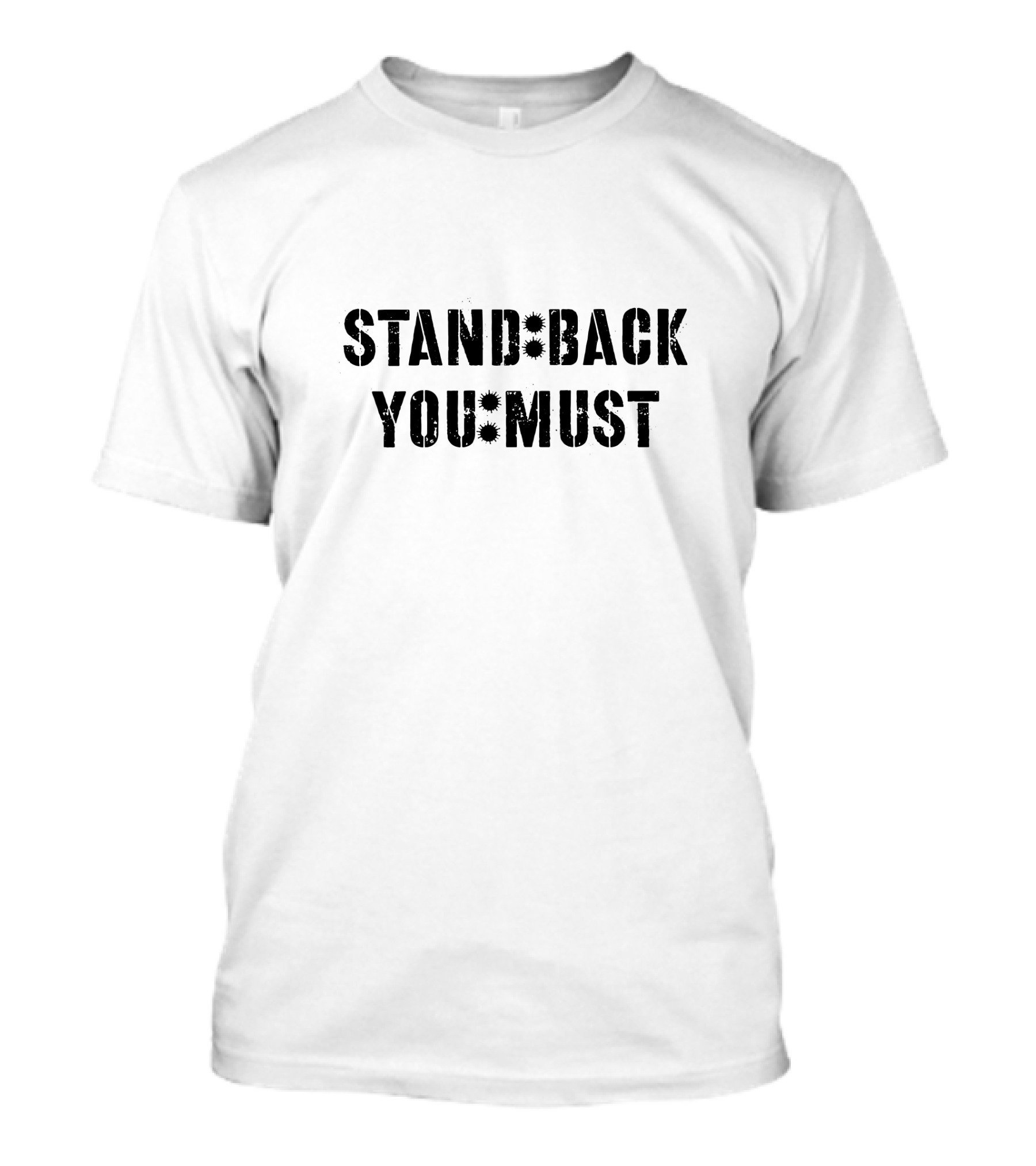Stand Back You Must T-Shirt