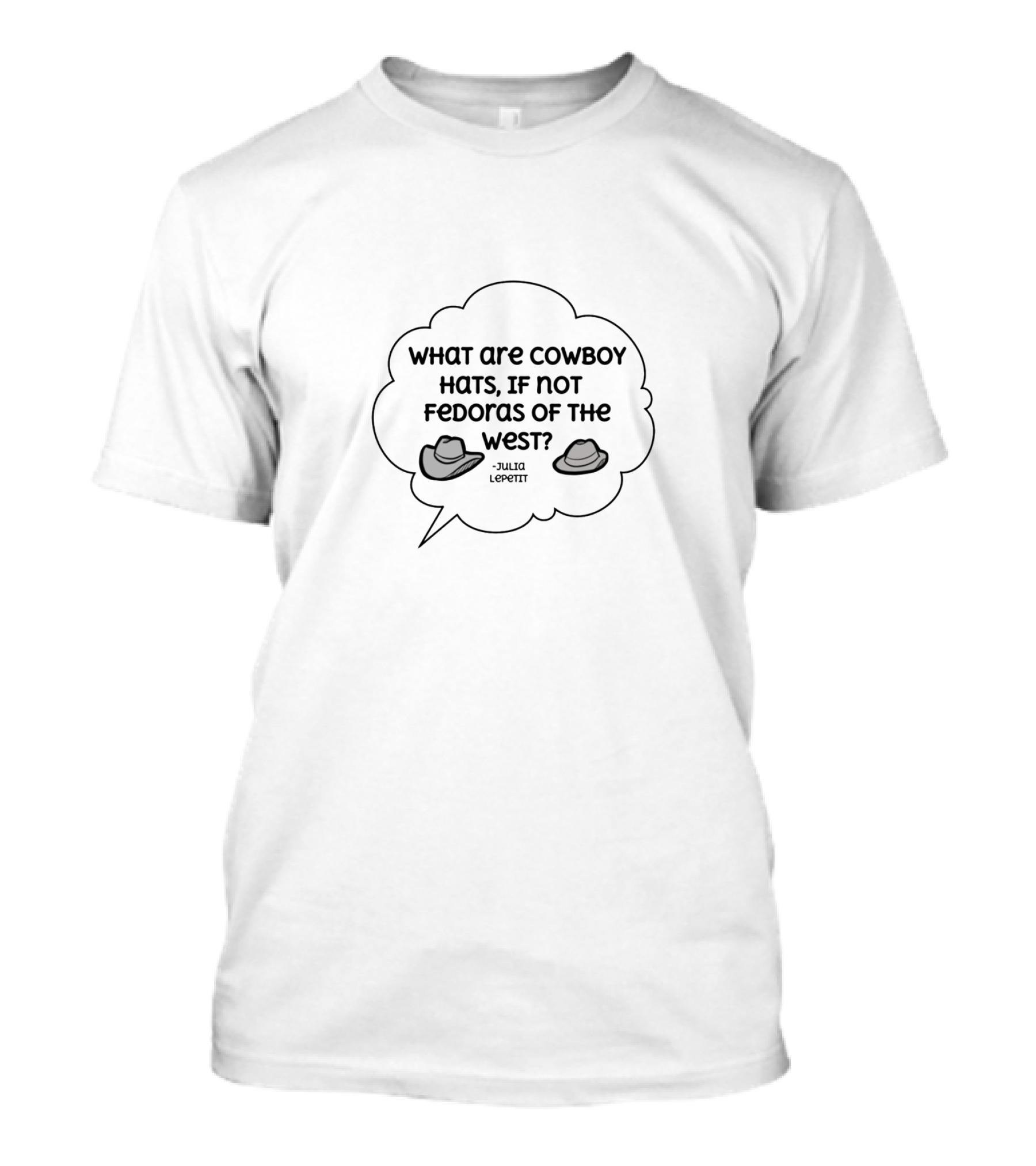 Drawfee What Are Cowboy Hats If Not Fedoras Of The West? – Julia Lepetit T-Shirt