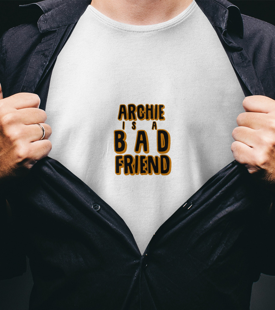Archie Is A Bad Friend T-Shirt