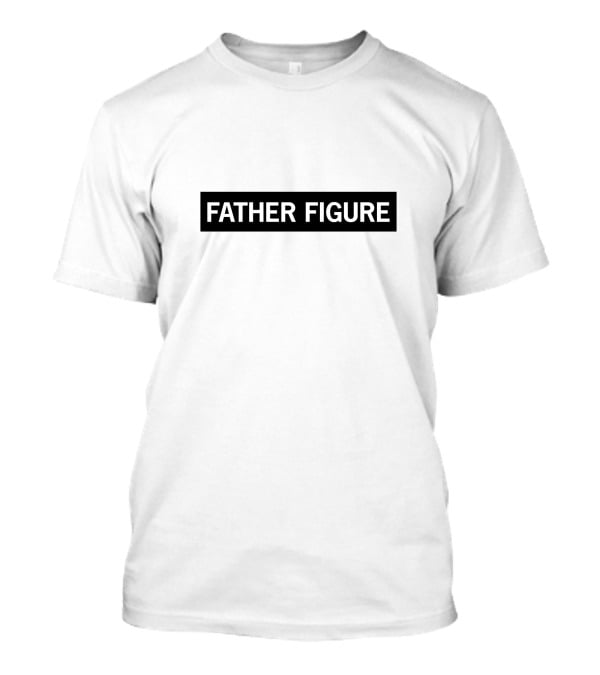 FATHER FIGURE Simple T-Shirt