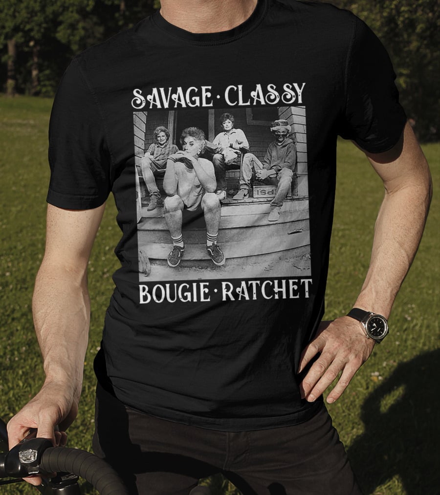 Savage Classy Bougie Ratchet Golden Squad Vintage Porch Vibes T-Shirt