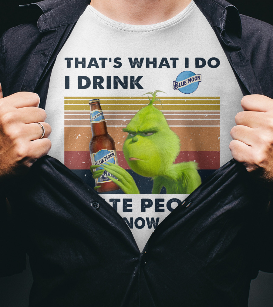 That's What I Do I Drink Blue Moon I Hate People And I Know Things T-Shirt