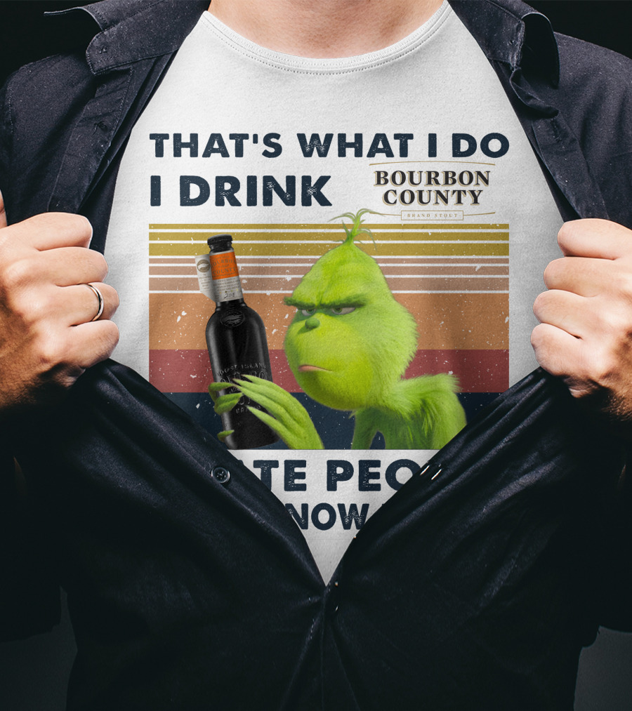 That's What I Do I Drink Bourbon County I Hate People And I Know Things T-Shirt