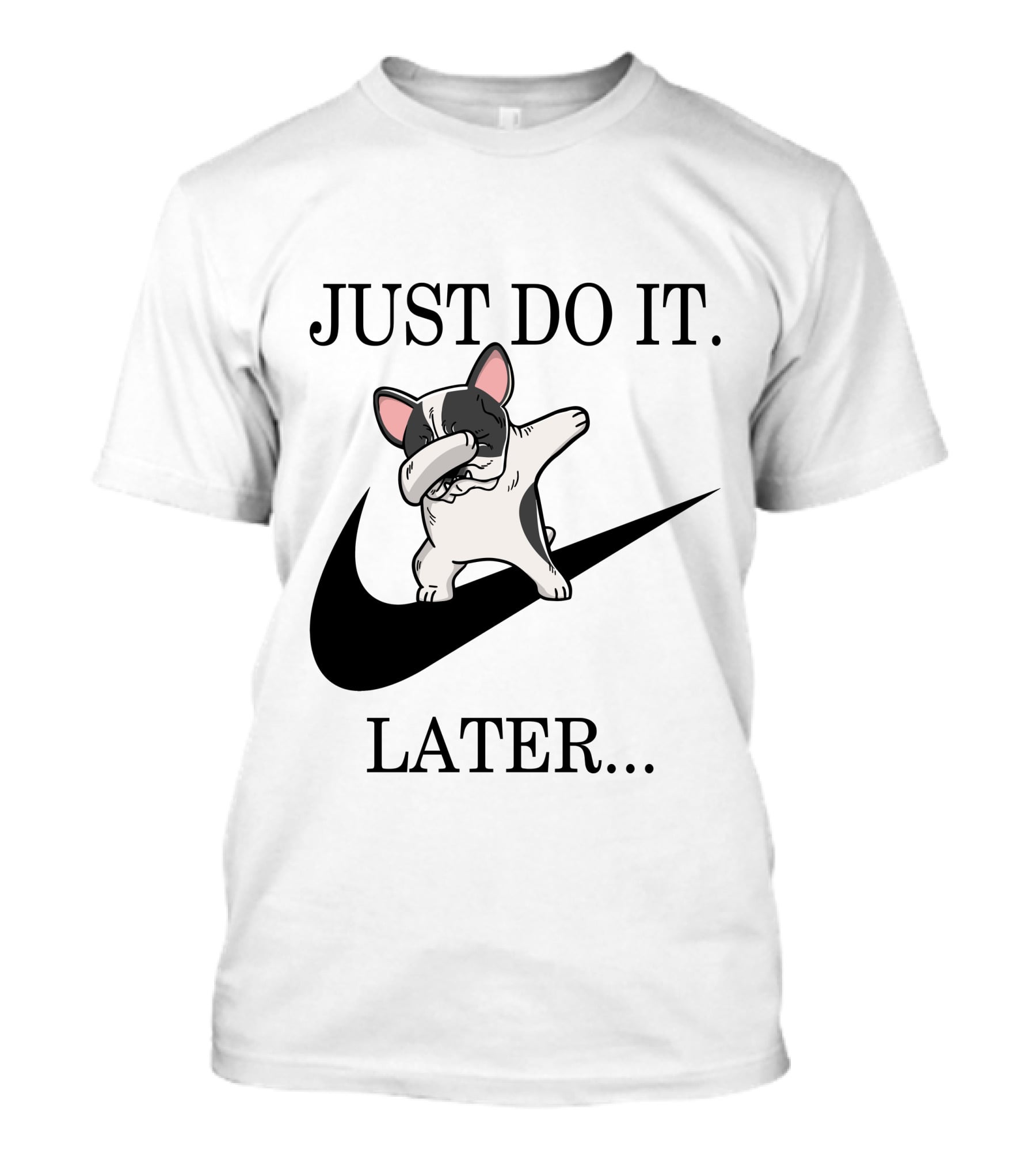 Just Do It Later Funny Dabbing Pied French Bulldog Dog T-Shirt