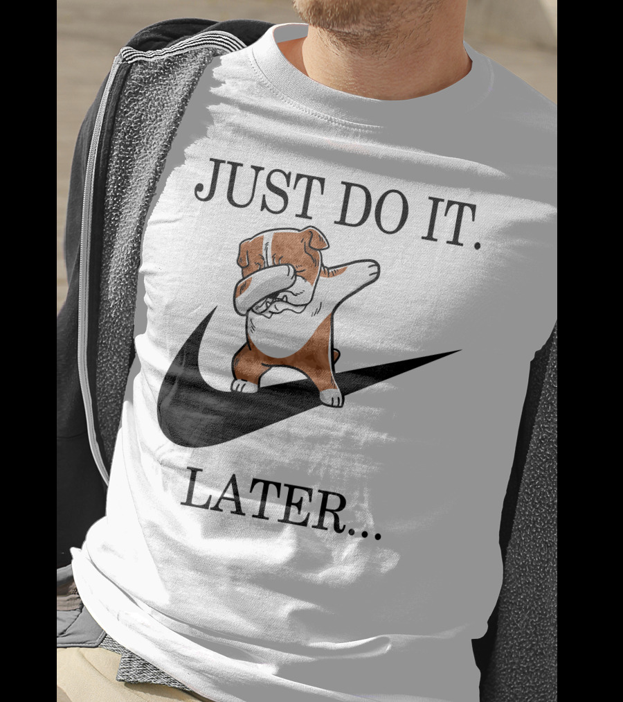 JUST DO IT LATER Brindle English Bulldog Dabbing T-Shirt