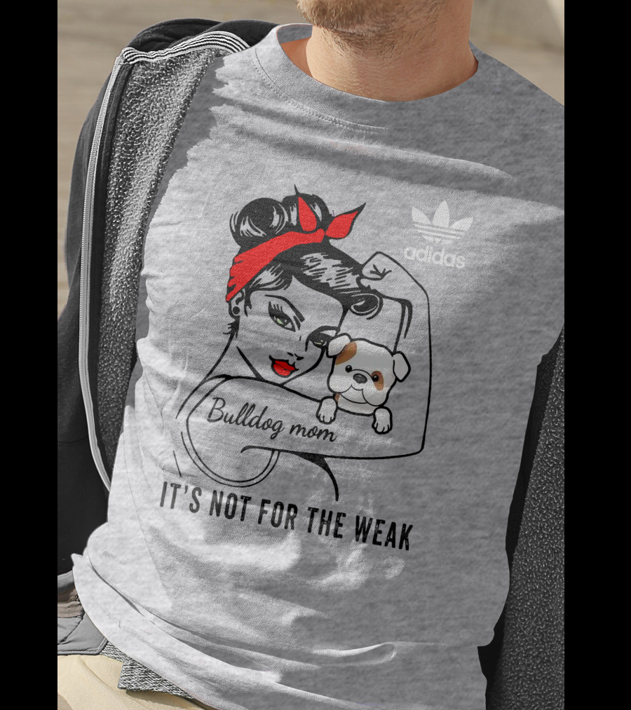 English Bulldog Mom Lover It's Not For The Weak Bulldog Mom T-Shirt