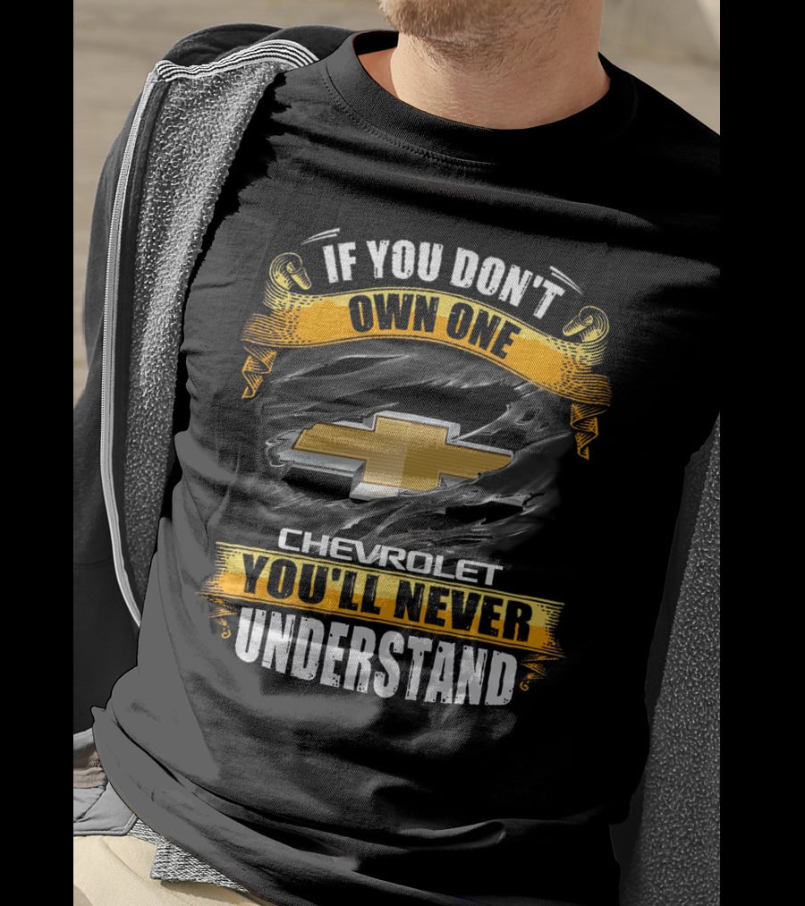 If You Don't Own One Chevrolet You'll Never Understand T-Shirt