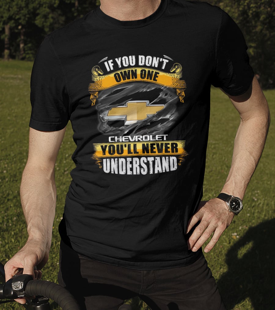 If You Don't Own One Chevrolet You'll Never Understand T-Shirt