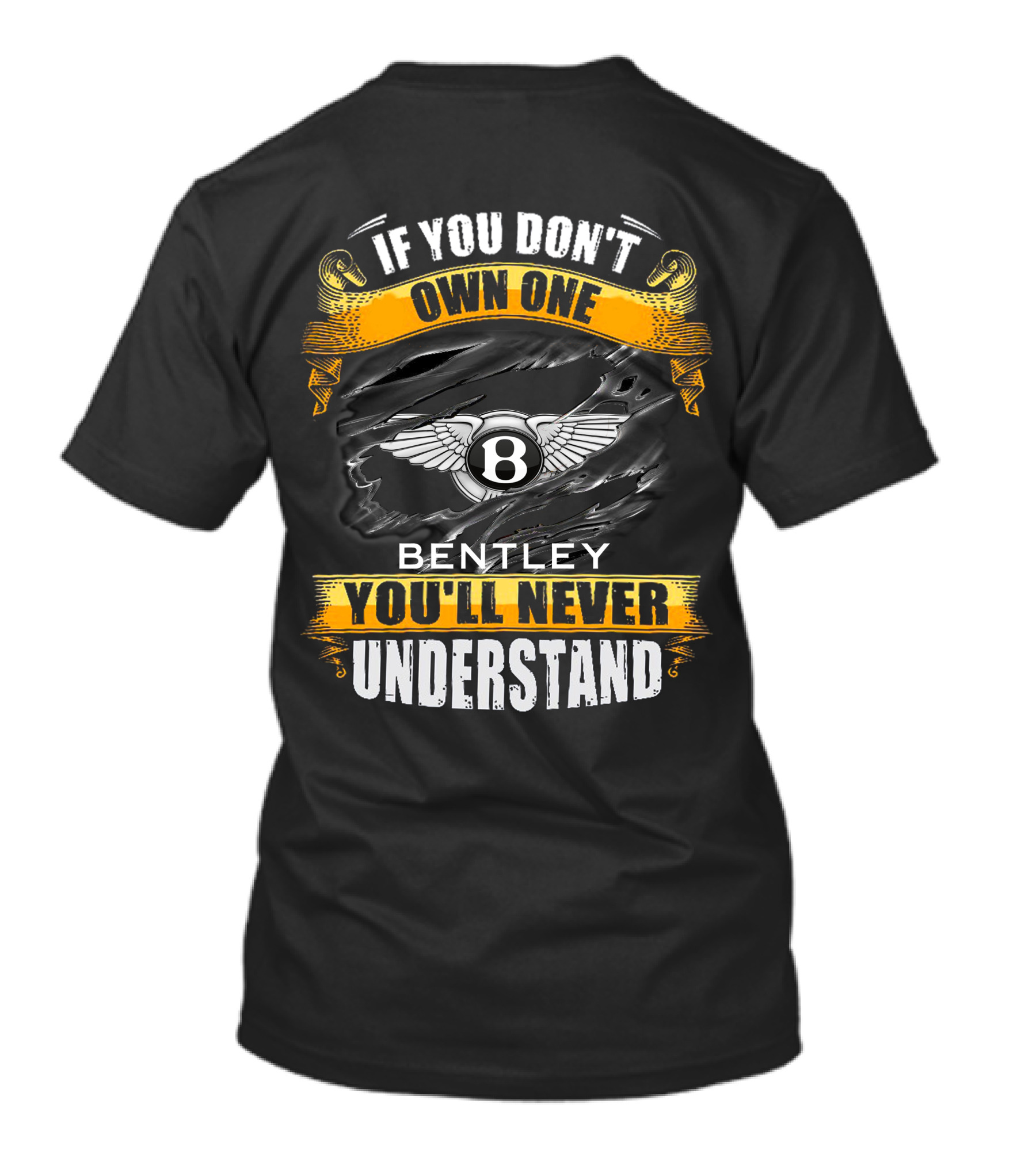 If You Don't Own One Bentley You'll Never Understand T-Shirt