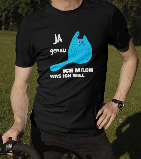 Ja Genau Ich Mach Was Ich Will Lustige Blaue Katze T-Shirt