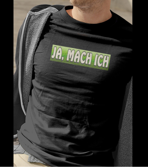 Funny Ja Mach Ich Expression T-Shirt