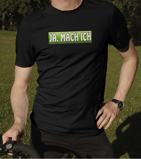 Funny Ja Mach Ich Expression T-Shirt