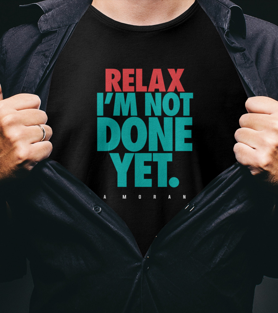 Relax I'm Not Done Yet Ja Morant T-Shirt