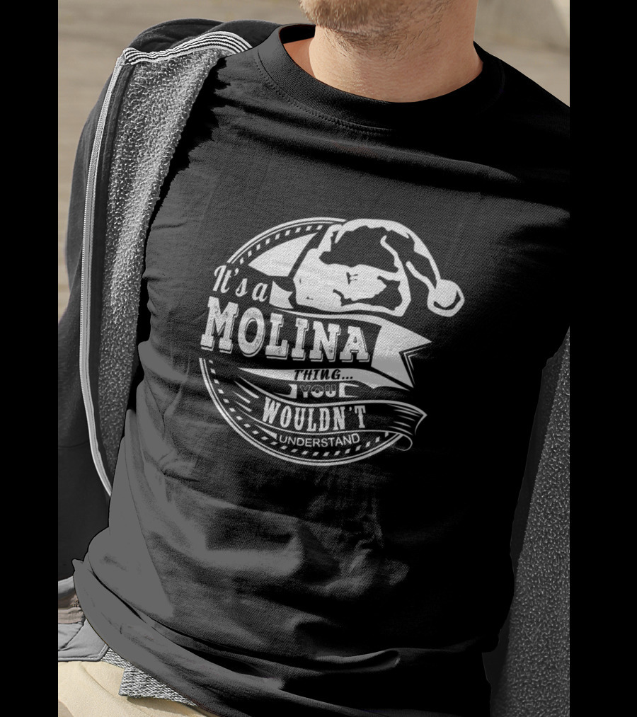 It's A Molina Thing You Wouldn't Understand T-Shirt