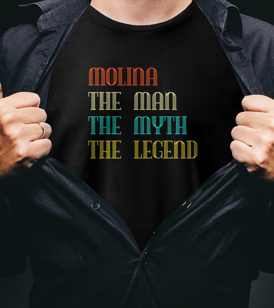 Molina The Man The Myth The Legend T-Shirt