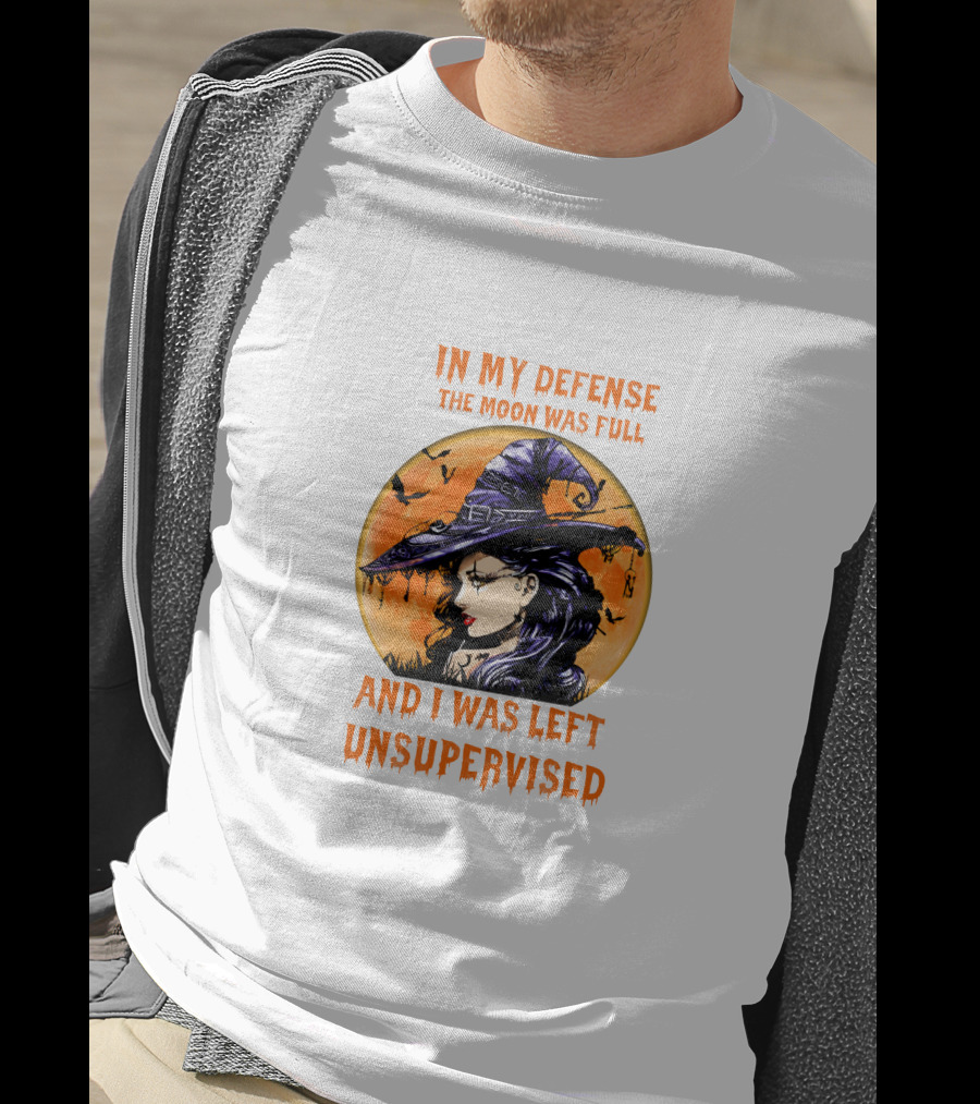 In My Defense The Moon Was Full And I Was Left Unsupervised Witch Moon Hat Bats T-Shirt