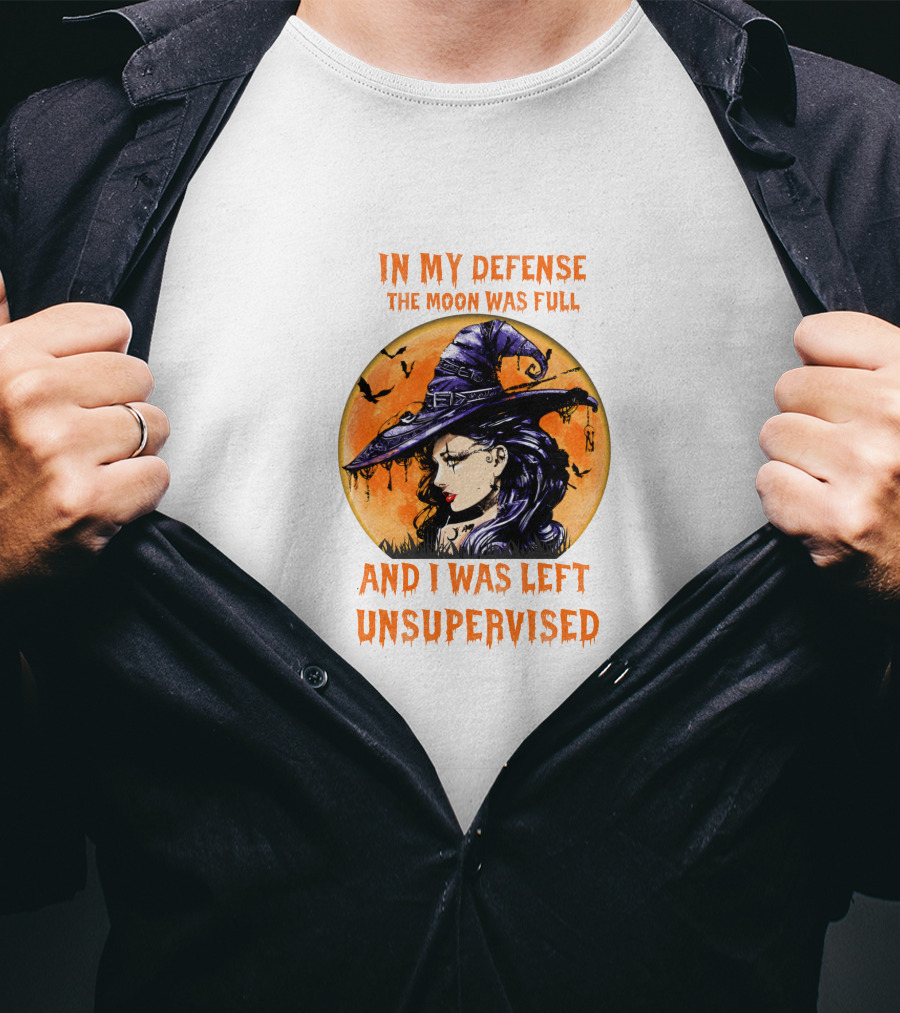 In My Defense The Moon Was Full And I Was Left Unsupervised Witch Moon Hat Bats T-Shirt