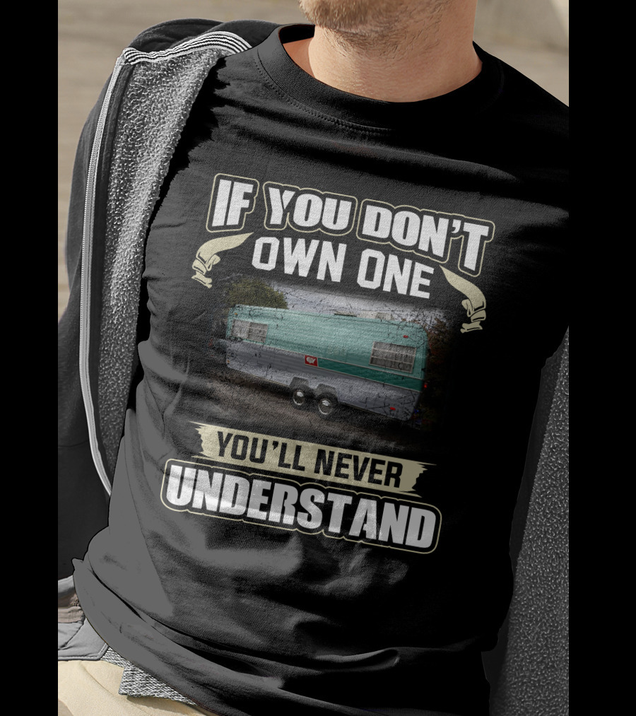 If You Don't Own One You'll Never Understand 1972 Vacationer Camper T-Shirt
