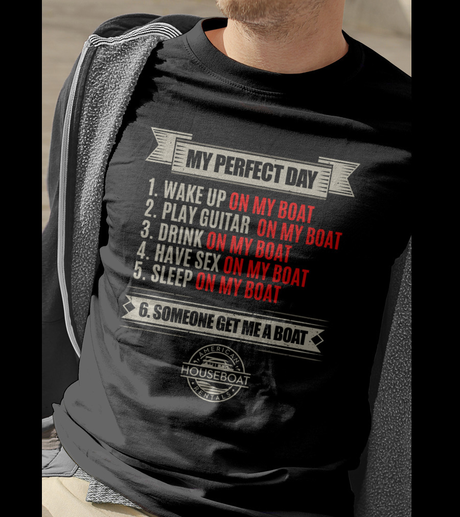 My Perfect Day On My Boat American Houseboat Rentals T-Shirt