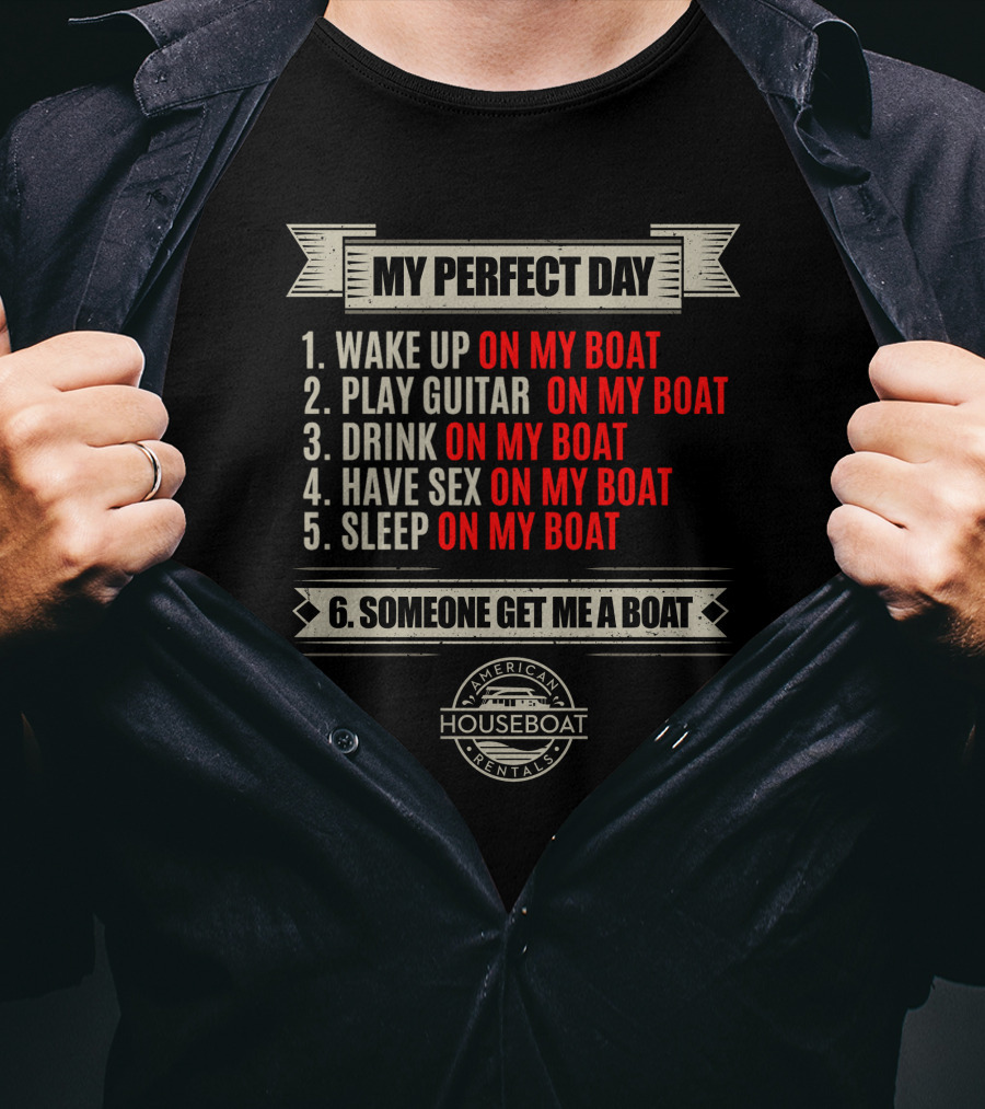 My Perfect Day On My Boat American Houseboat Rentals T-Shirt