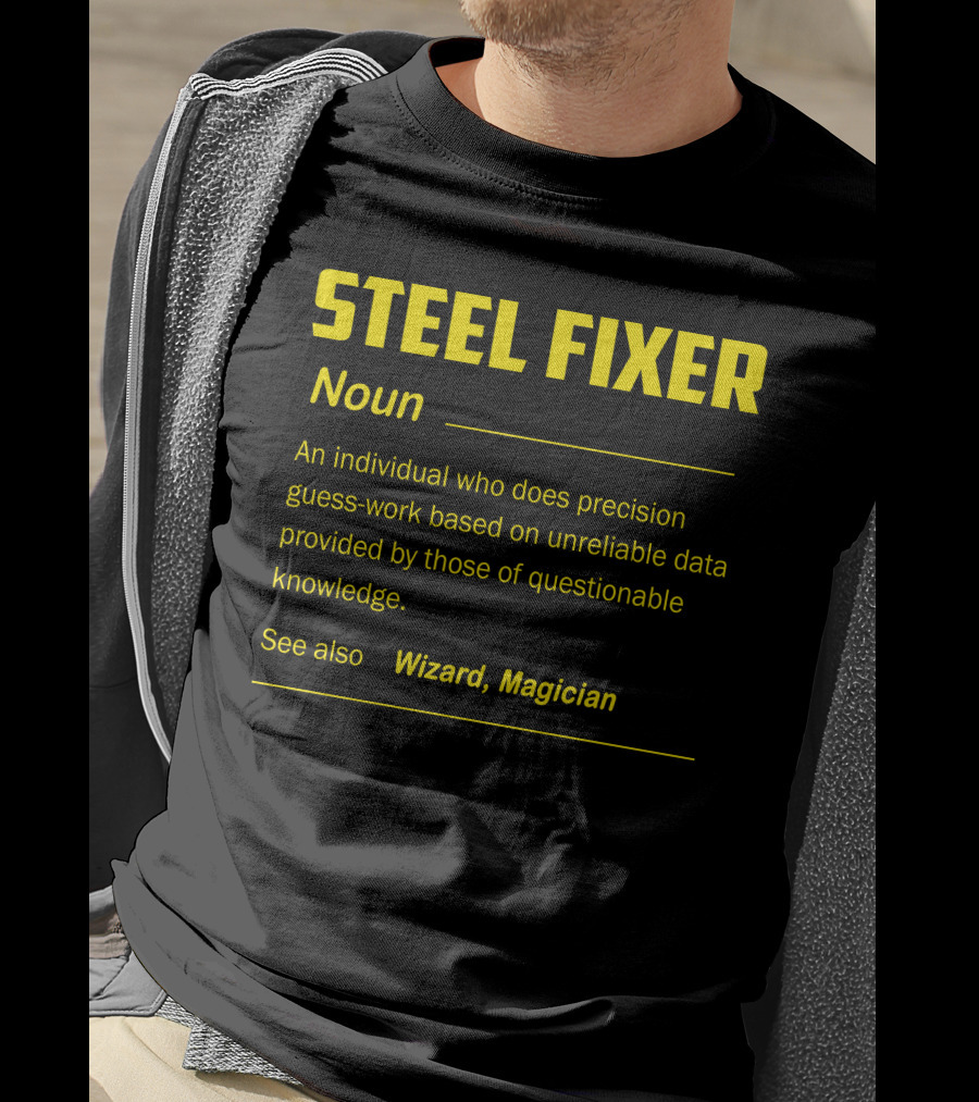 Steel Fixer Noun Precision Guess-Work Unreliable Data Wizard Magician T-Shirt