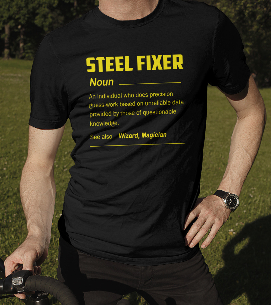 Steel Fixer Noun Precision Guess-Work Unreliable Data Wizard Magician T-Shirt