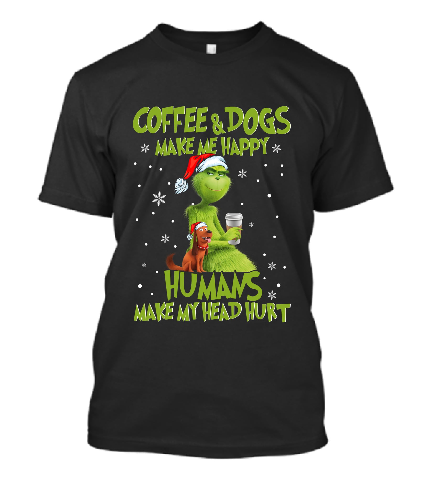 Grinch Coffee And Dogs Make Me Happy Humans Make My Head Hurt T-Shirt
