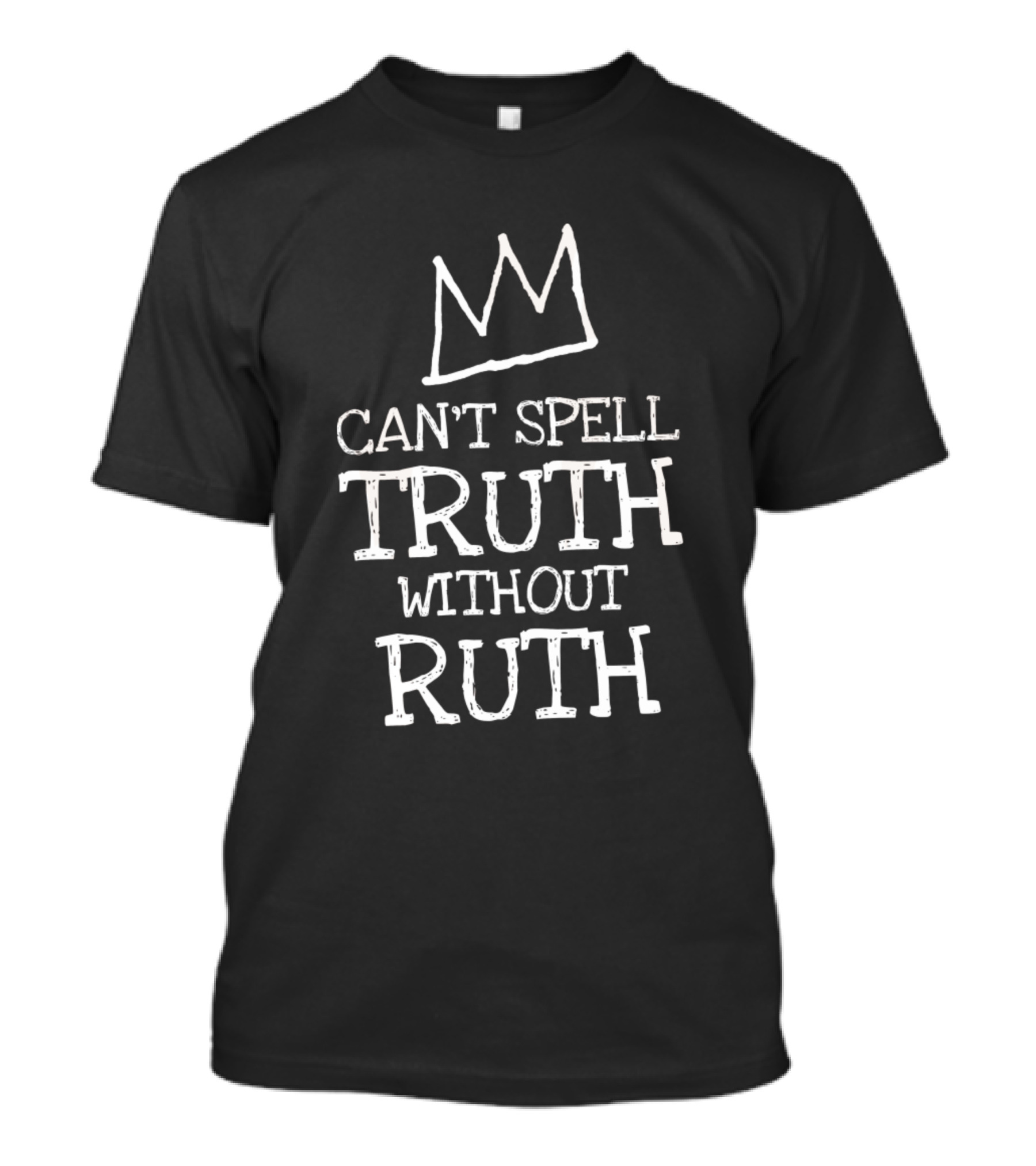 Can't Spell Truth Without Ruth Crown T-Shirt