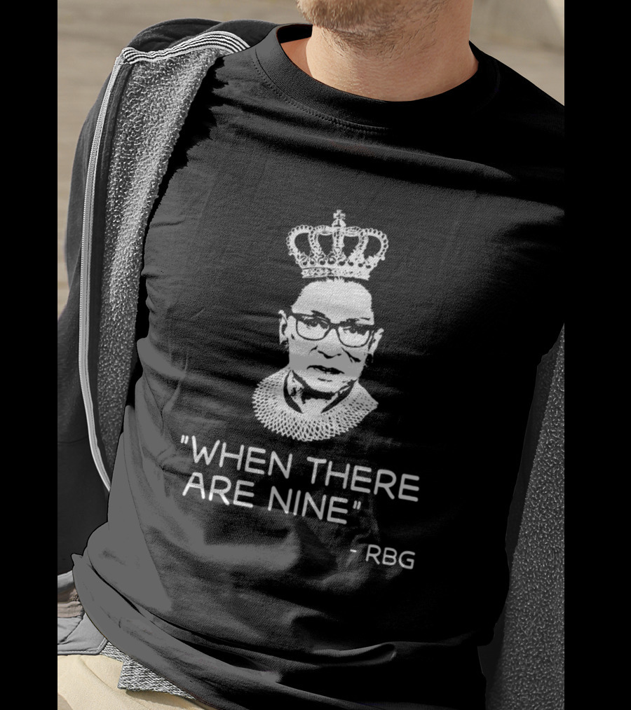 Women Power When There Are Nine - RBG T-Shirt