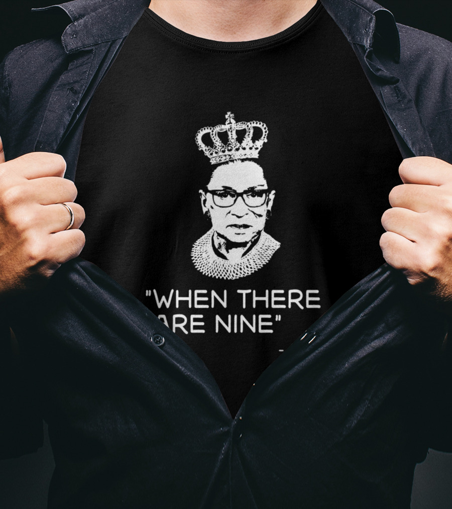 Women Power When There Are Nine - RBG T-Shirt