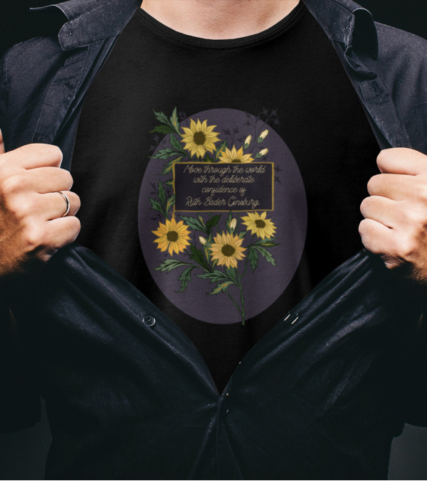 Move Through The World With The Deliberate Confidence Of Ruth Bader Ginsburg Floral Bouquet T-Shirt