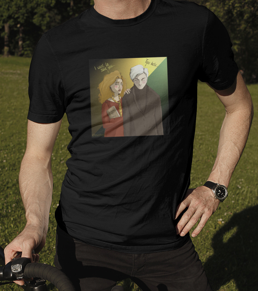 Hermione I Want To Save You Too Late Draco T-Shirt