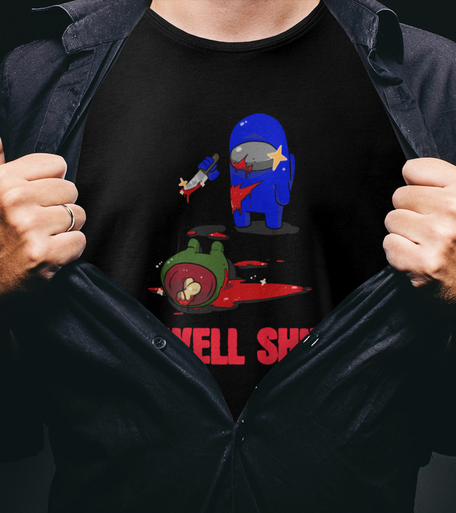 Among Us Well Shit T-Shirt