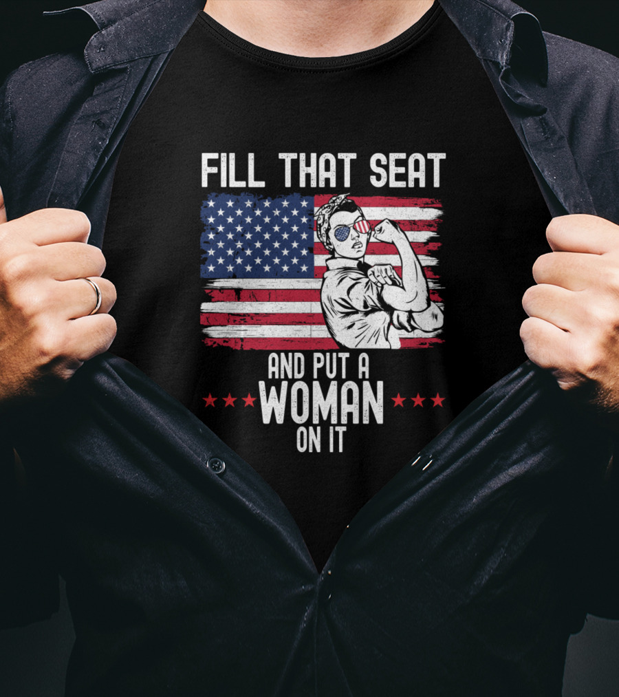Fill That Seat And Put A Woman On It American Flag Rosieípio T-Shirt