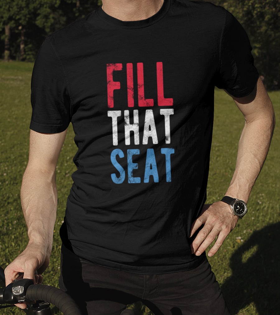Fill That Seat Red White Blue Text T-Shirt