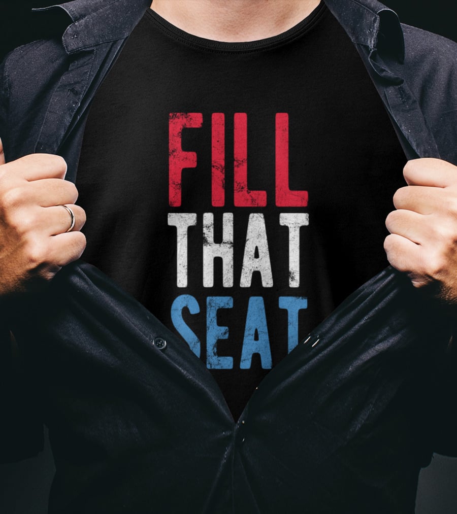 Fill That Seat Red White Blue Text T-Shirt