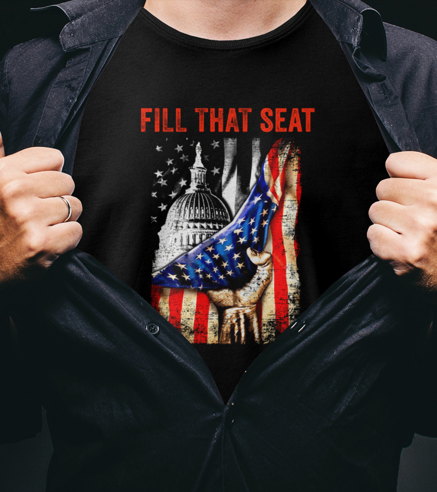 Fill That Seat USA Flag Capitol Dome Patriotic T-Shirt
