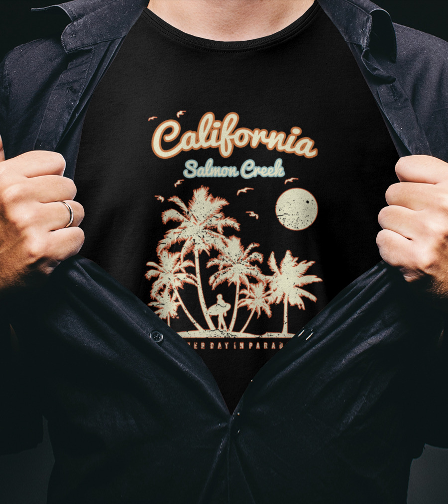 Another Day In Paradise California Salmon Creek T-Shirt