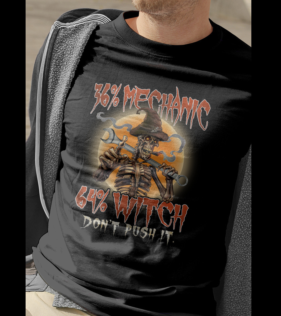36% Mechanic 64% Witch Don't Push It T-Shirt