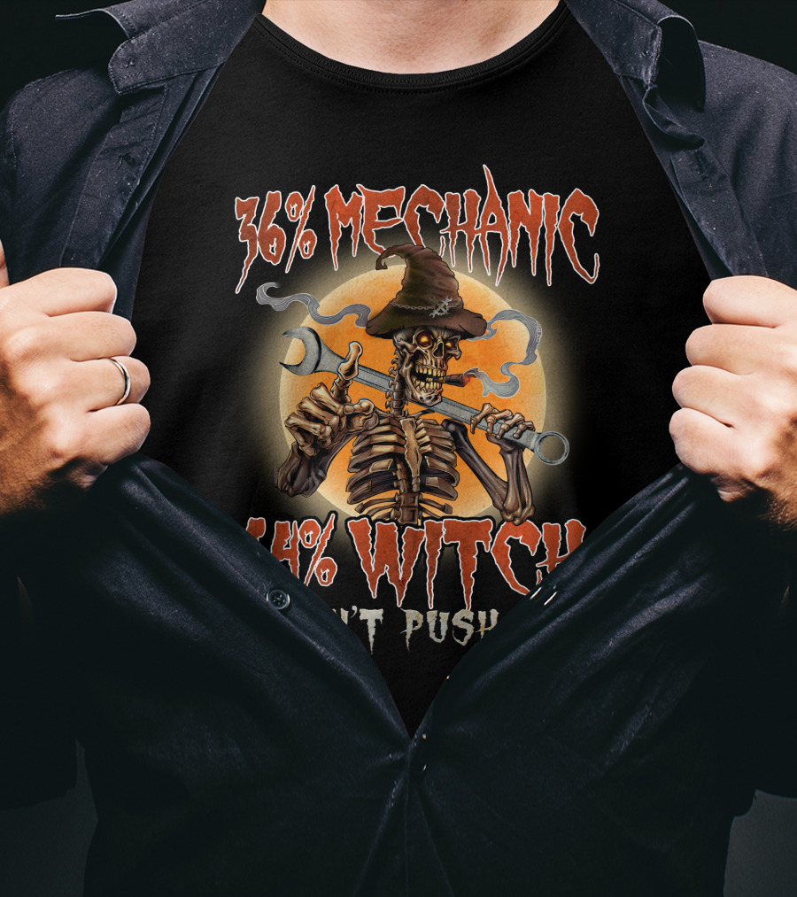 36% Mechanic 64% Witch Don't Push It T-Shirt