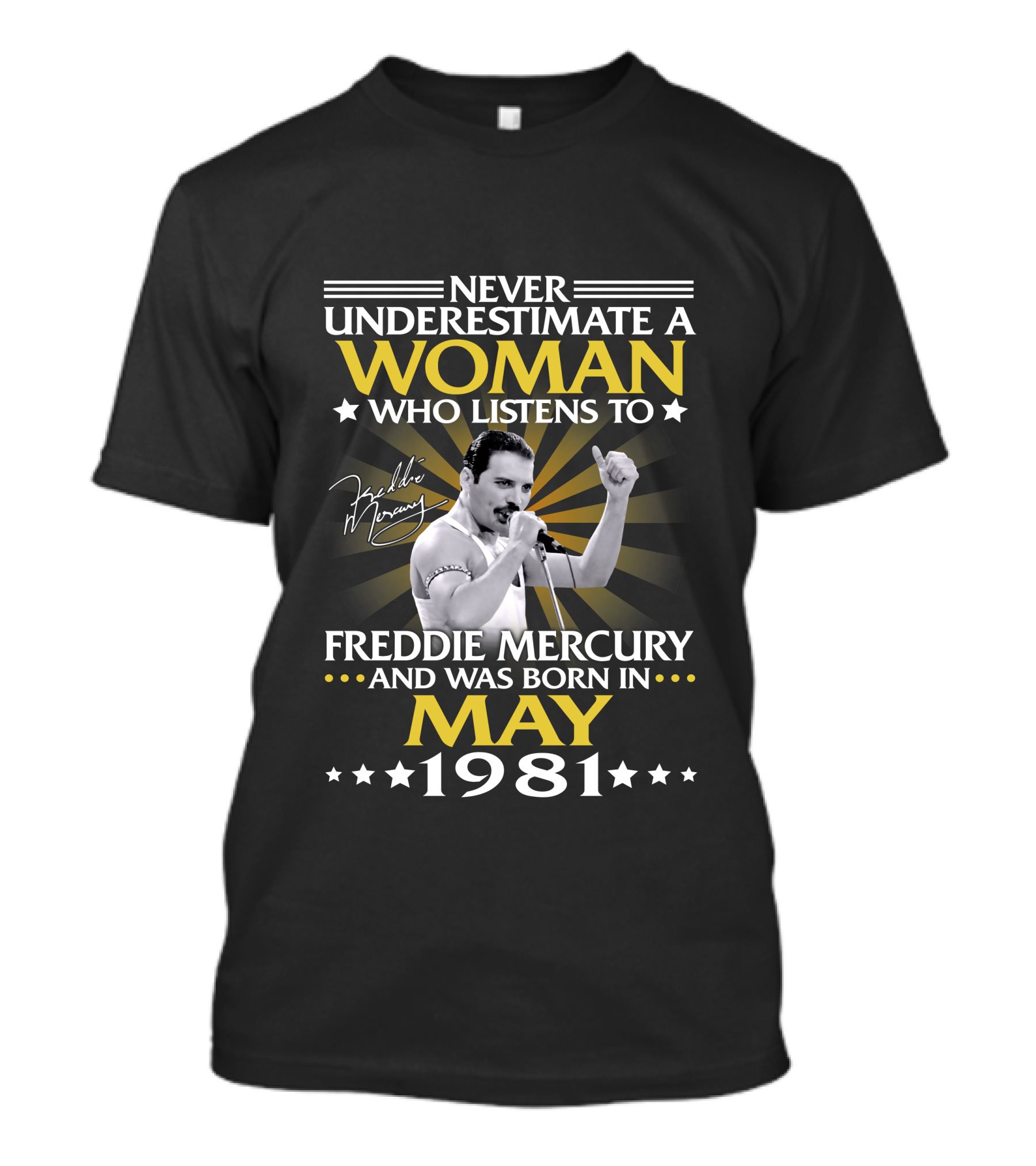 Never Underestimate A Woman Who Listens To Freddie Mercury And Was Born In May 1981 T-Shirt
