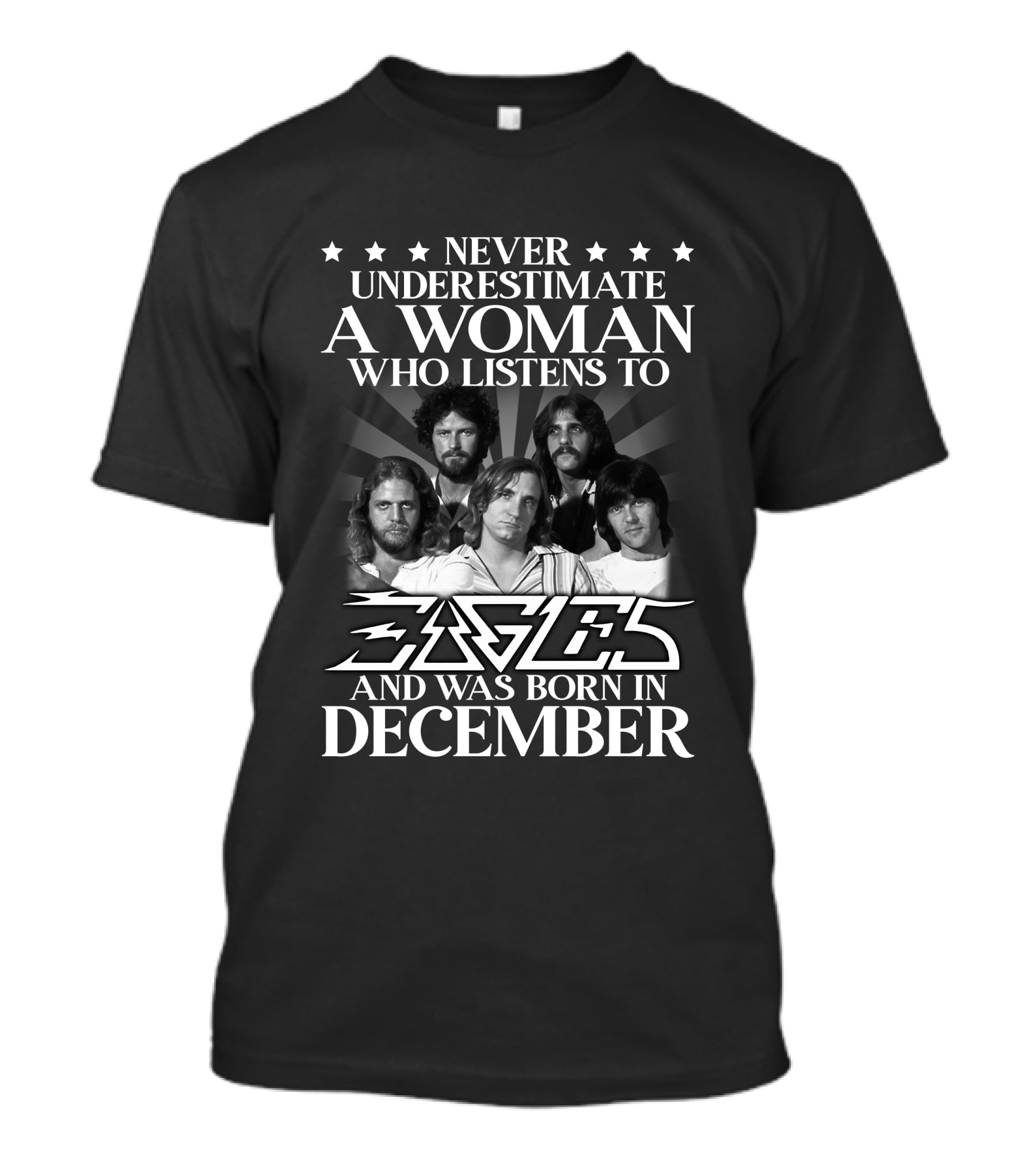 Never Underestimate A Woman Who Listens To Eagles And Was Born In December T-Shirt