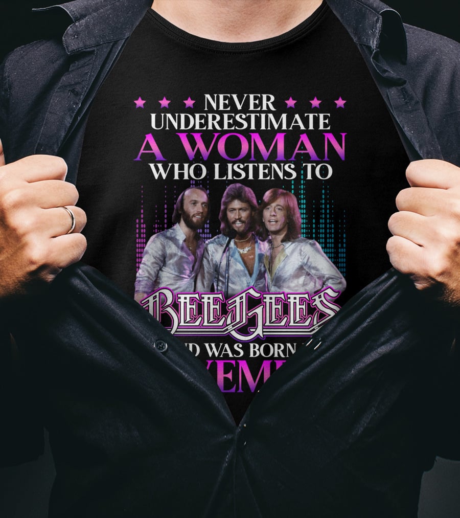 Never Underestimate A Woman Who Listens To Bee Gees And Was Born In November T-Shirt