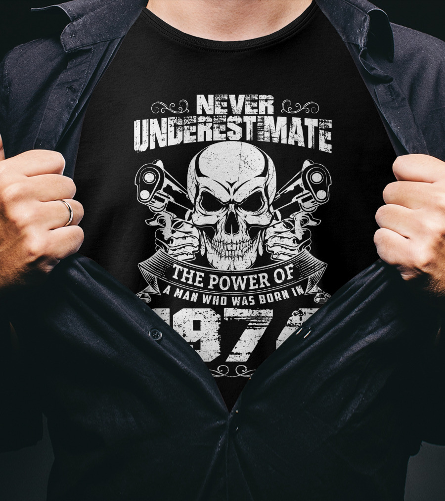 Never Underestimate The Power Of A Man Born In 1974 With Skull And Pistons T-Shirt