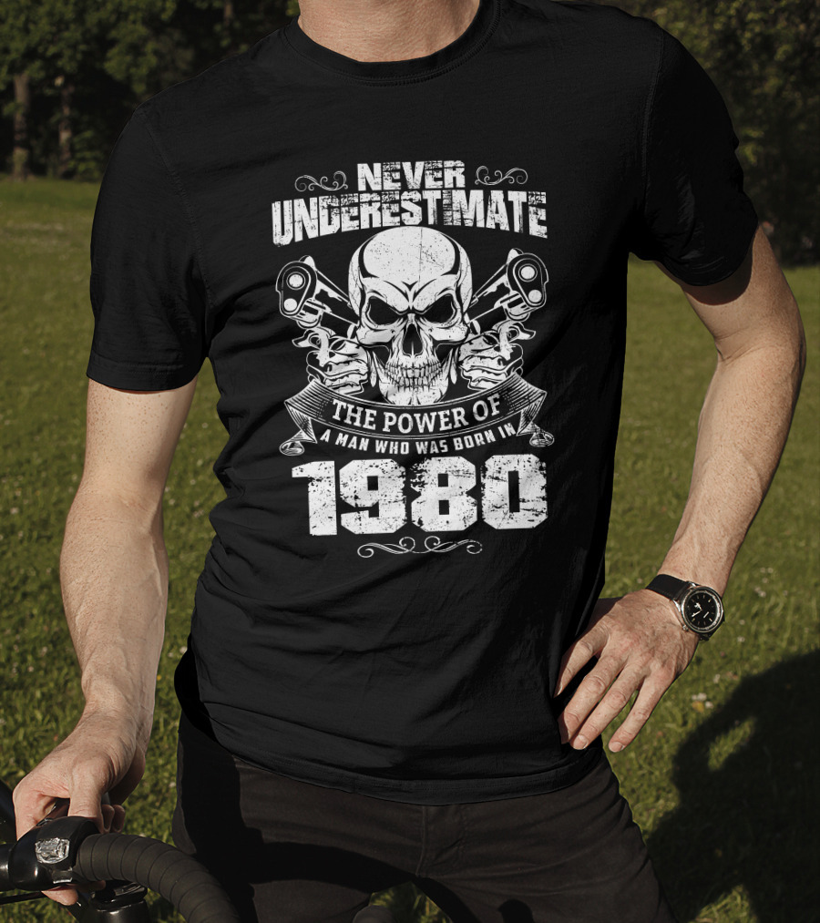 Never Underestimate The Power Of A Man Who Was Born In 1980 Skull Pistons Motif T-Shirt