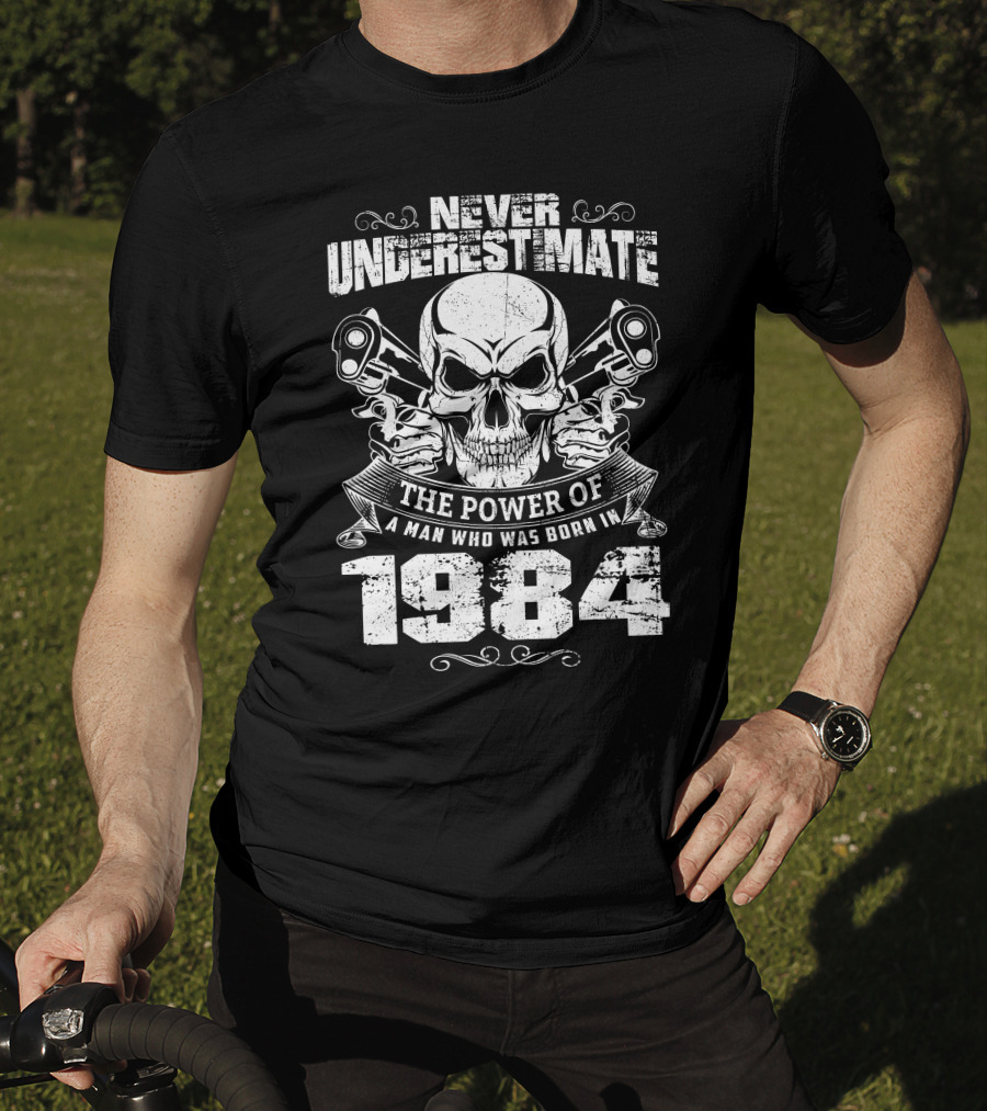 Never Underestimate The Power Of A Man Who Was Born In 1984 Skull Pistons T-Shirt